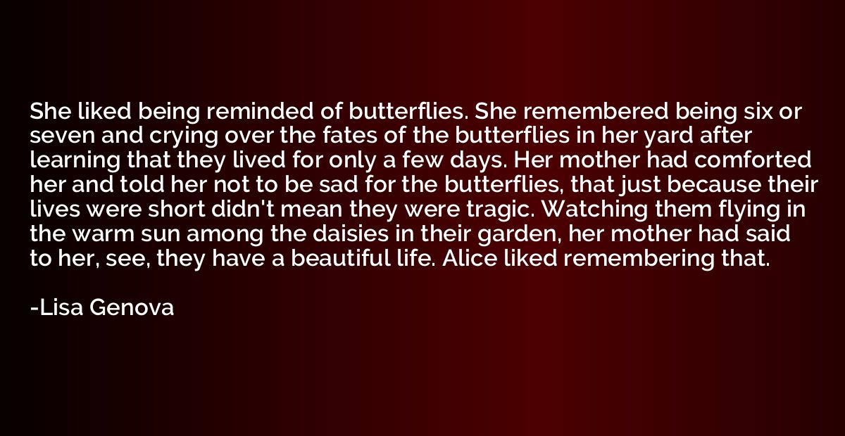 She liked being reminded of butterflies. She remembered bein