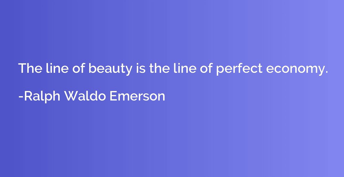 The line of beauty is the line of perfect economy.