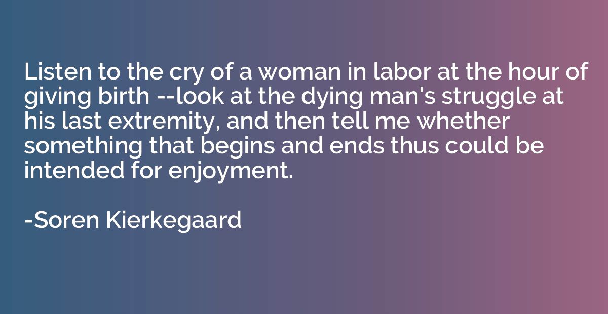 Listen to the cry of a woman in labor at the hour of giving 