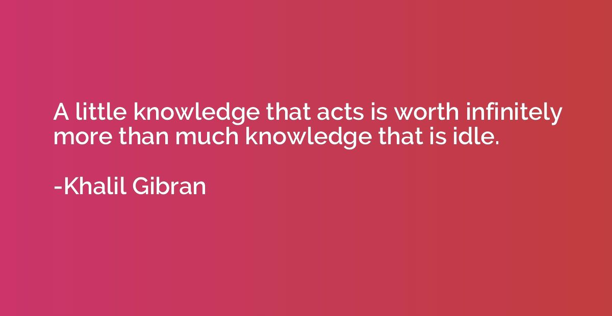 A little knowledge that acts is worth infinitely more than m