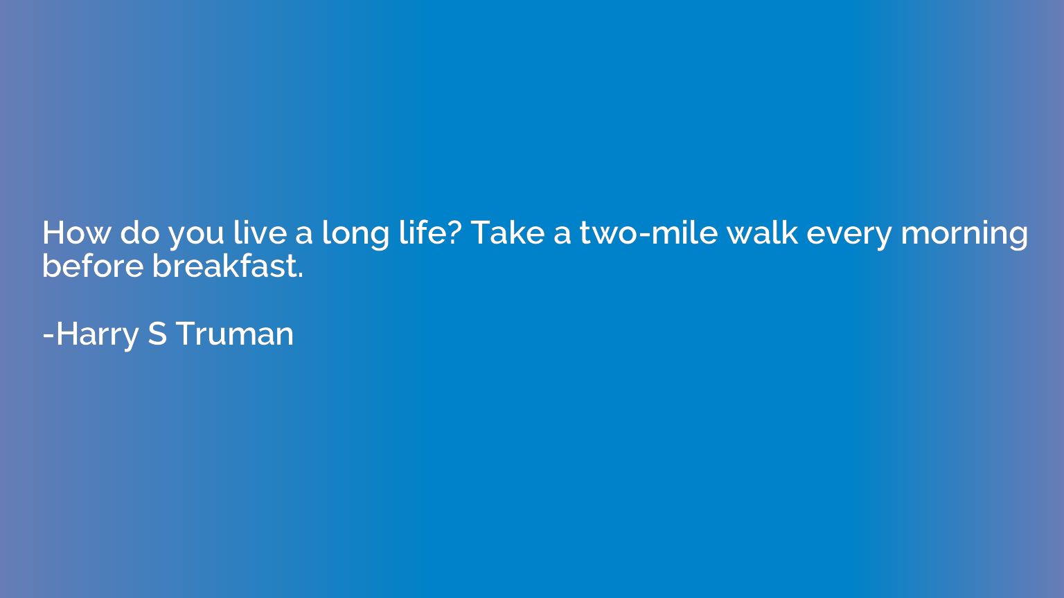 How do you live a long life? Take a two-mile walk every morn