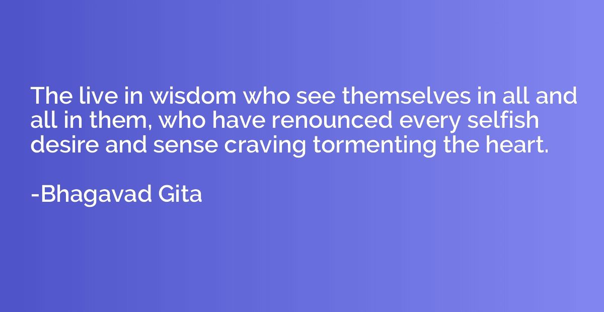 The live in wisdom who see themselves in all and all in them