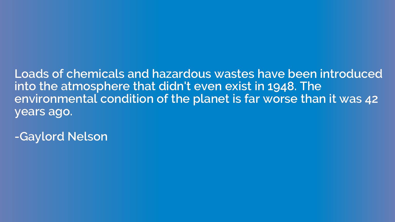 Loads of chemicals and hazardous wastes have been introduced