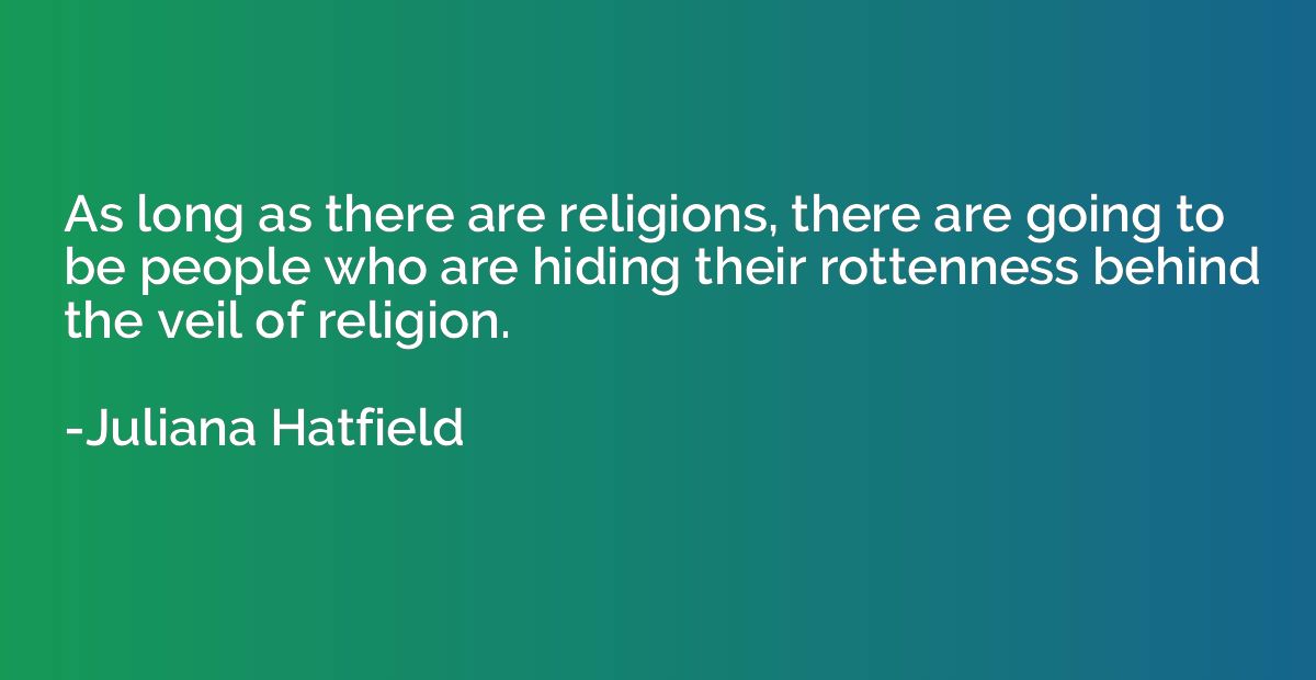 As long as there are religions, there are going to be people
