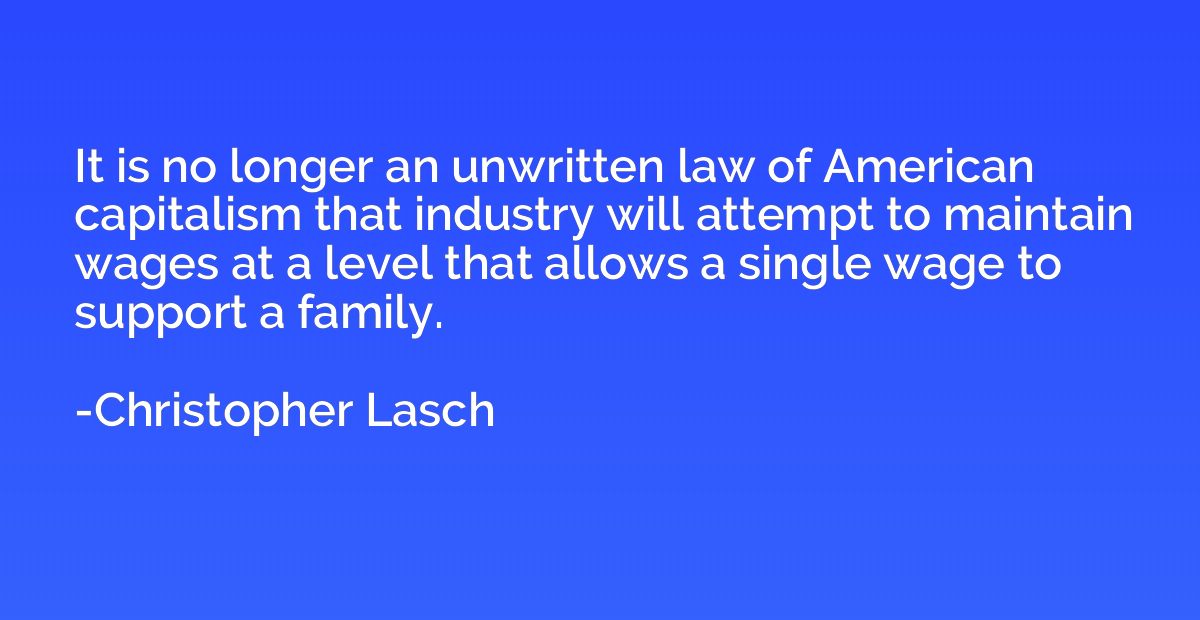 It is no longer an unwritten law of American capitalism that