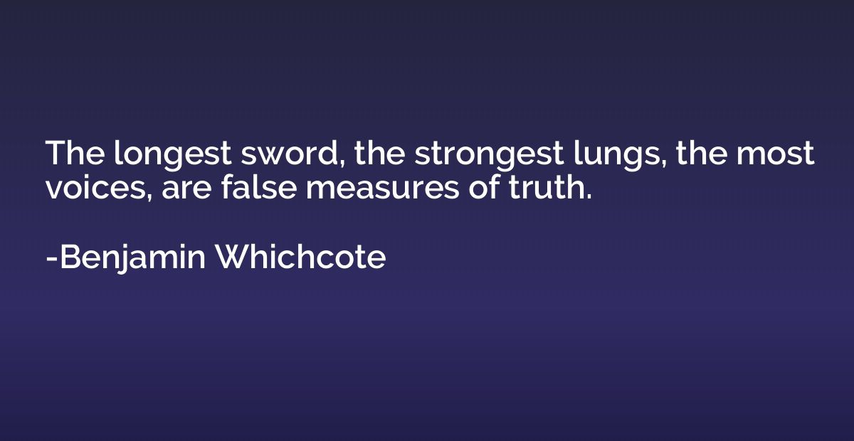 The longest sword, the strongest lungs, the most voices, are
