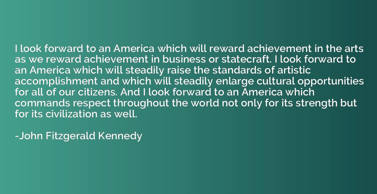 I look forward to an America which will reward achievement i