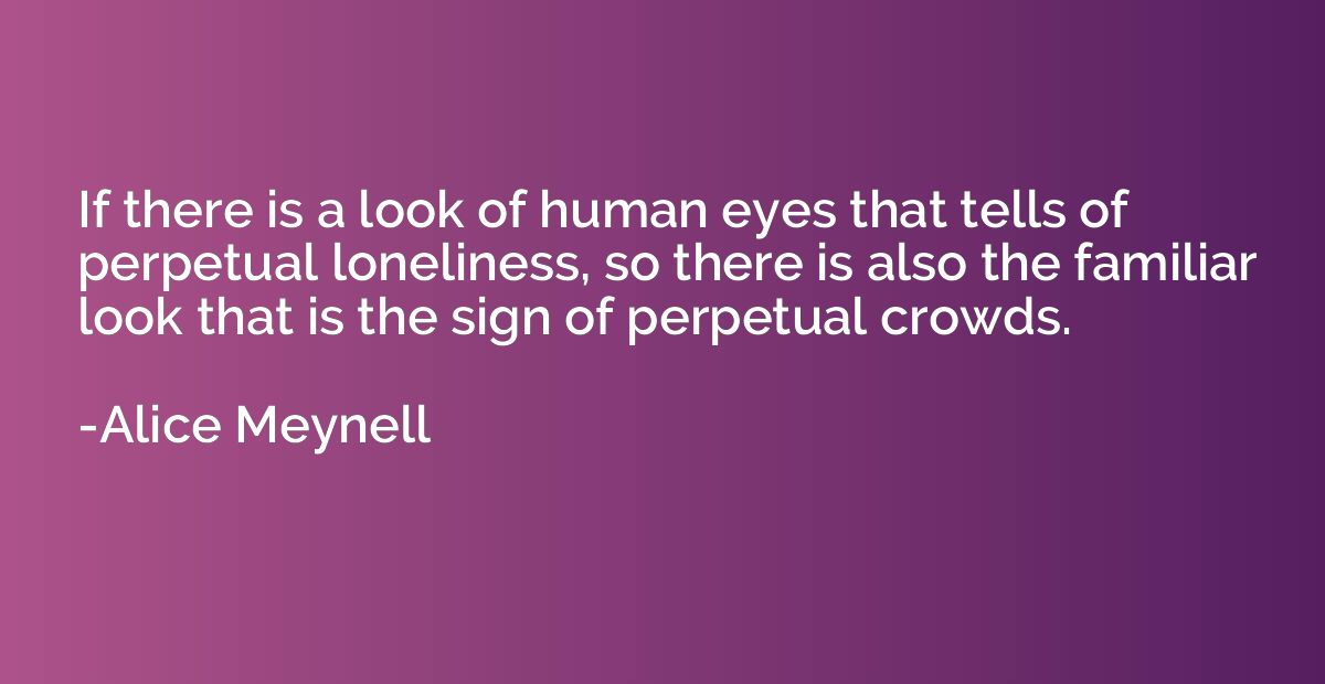 If there is a look of human eyes that tells of perpetual lon