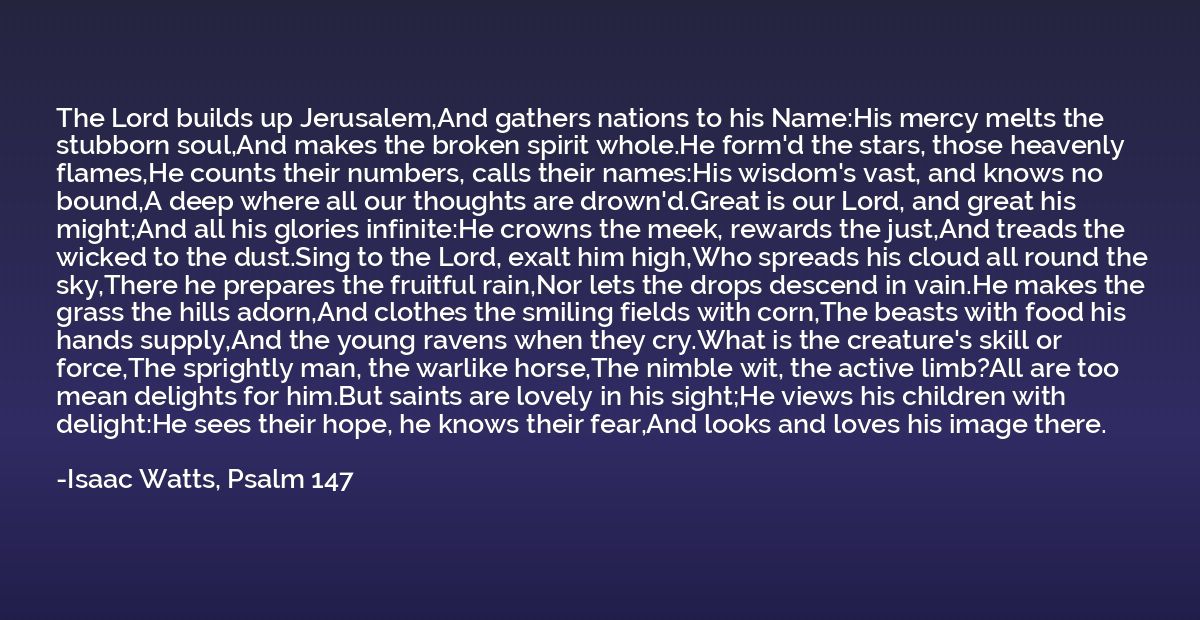 The Lord builds up Jerusalem,And gathers nations to his Name