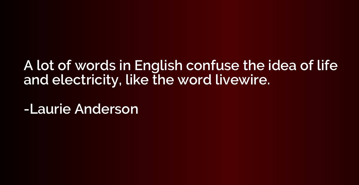 A lot of words in English confuse the idea of life and elect