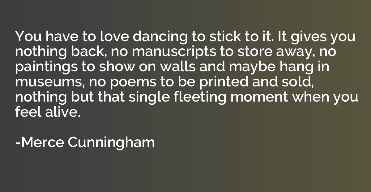 You have to love dancing to stick to it. It gives you nothin