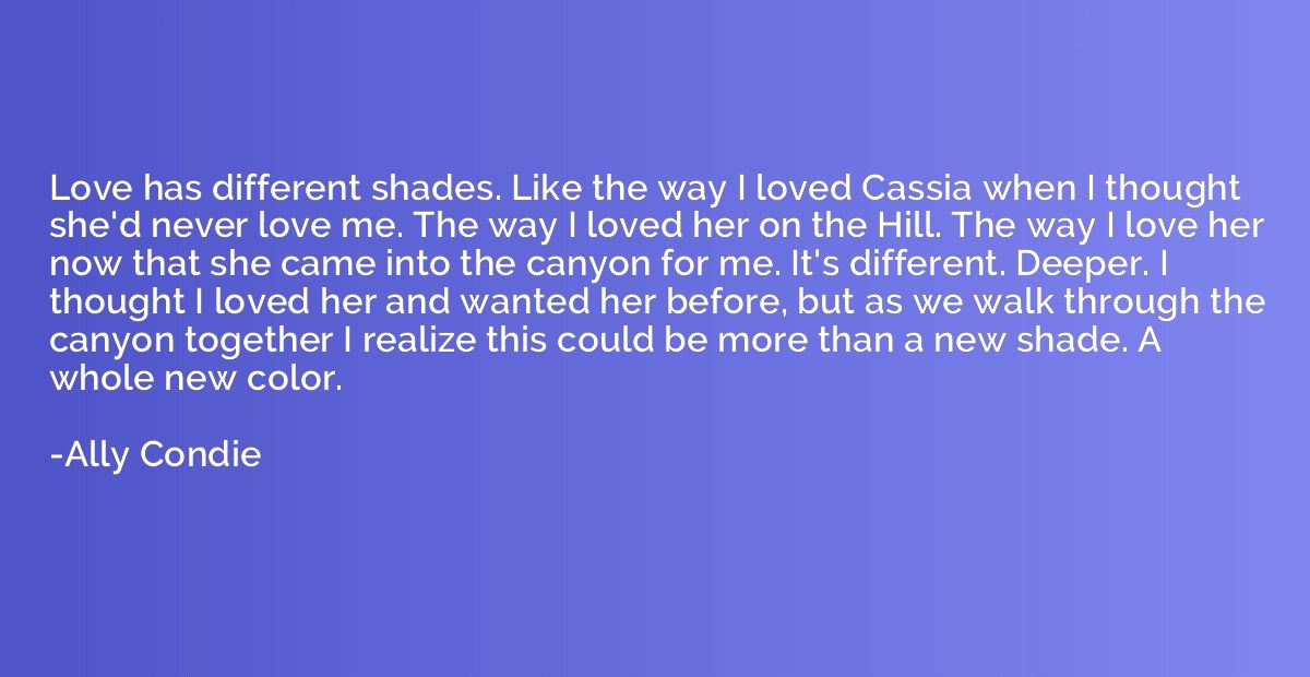 Love has different shades. Like the way I loved Cassia when 