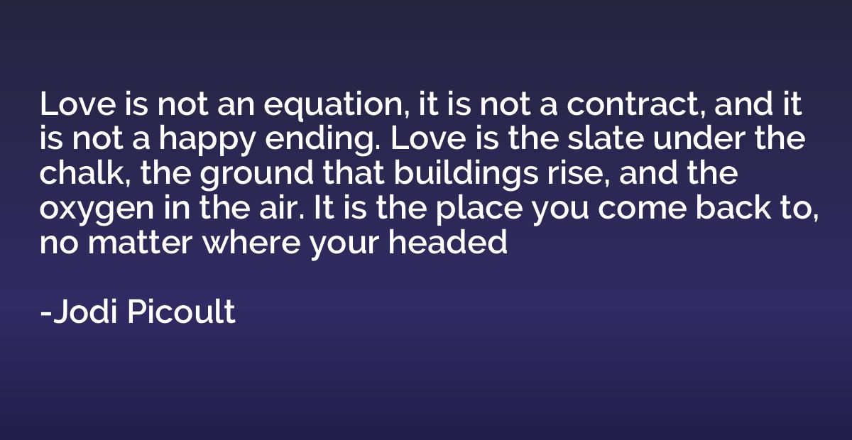 Love is not an equation, it is not a contract, and it is not