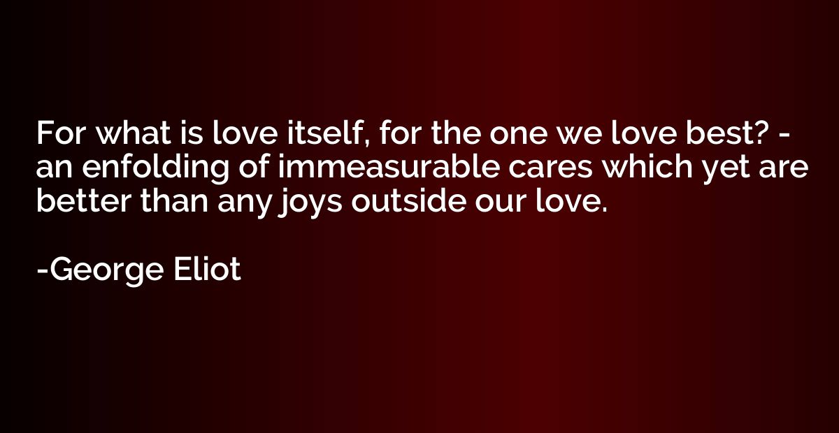 For what is love itself, for the one we love best? - an enfo