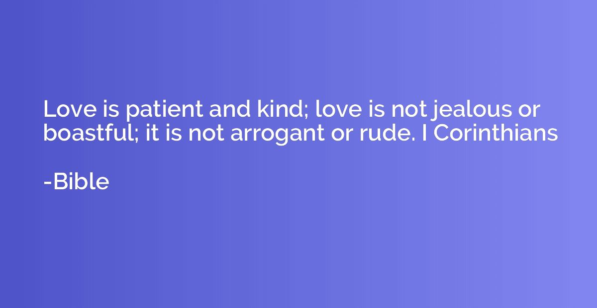 Love is patient and kind; love is not jealous or boastful; i