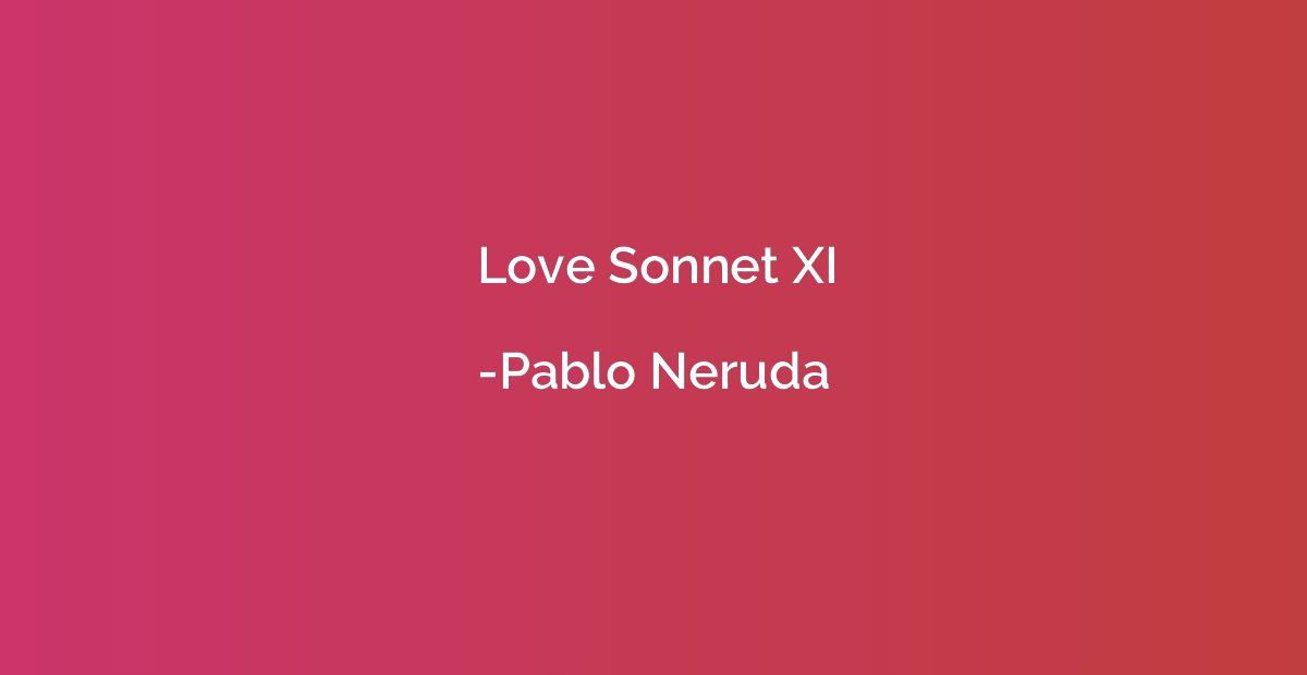 Love Sonnet XI