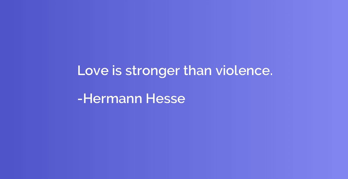Love is stronger than violence.