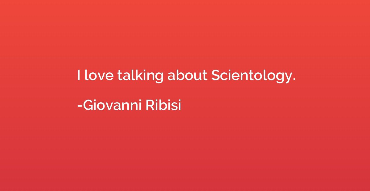 I love talking about Scientology.