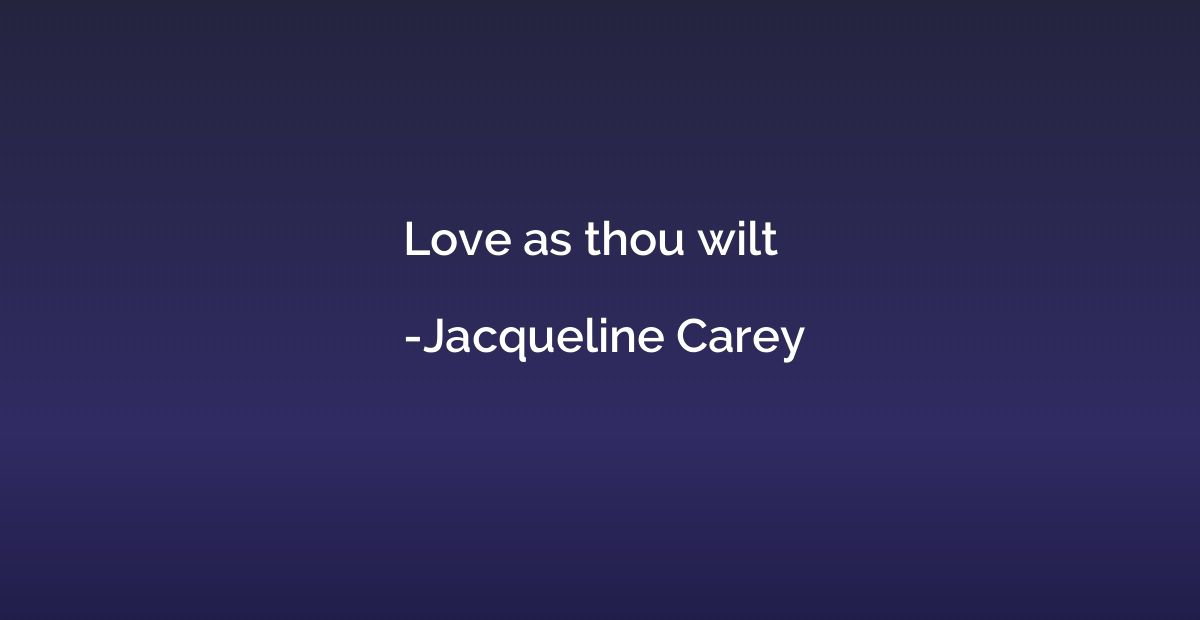 Love as thou wilt