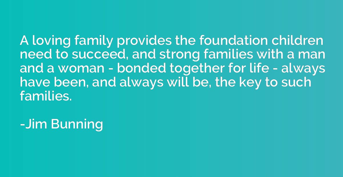 A loving family provides the foundation children need to suc