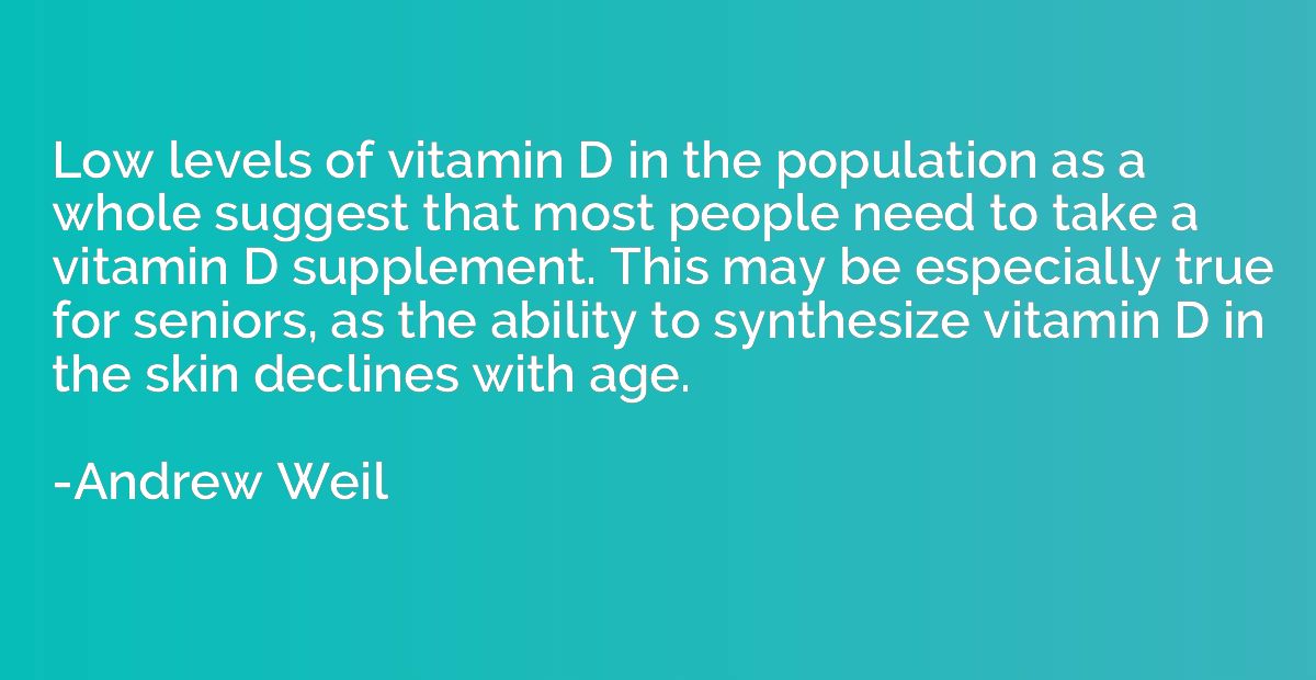 Low levels of vitamin D in the population as a whole suggest
