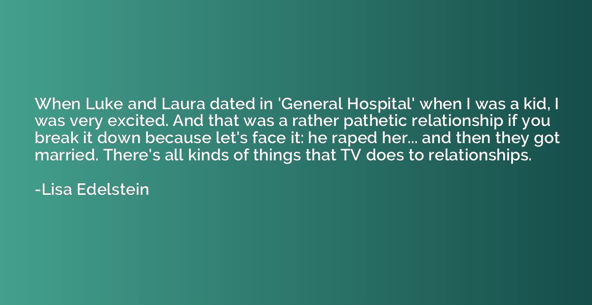 When Luke and Laura dated in 'General Hospital' when I was a