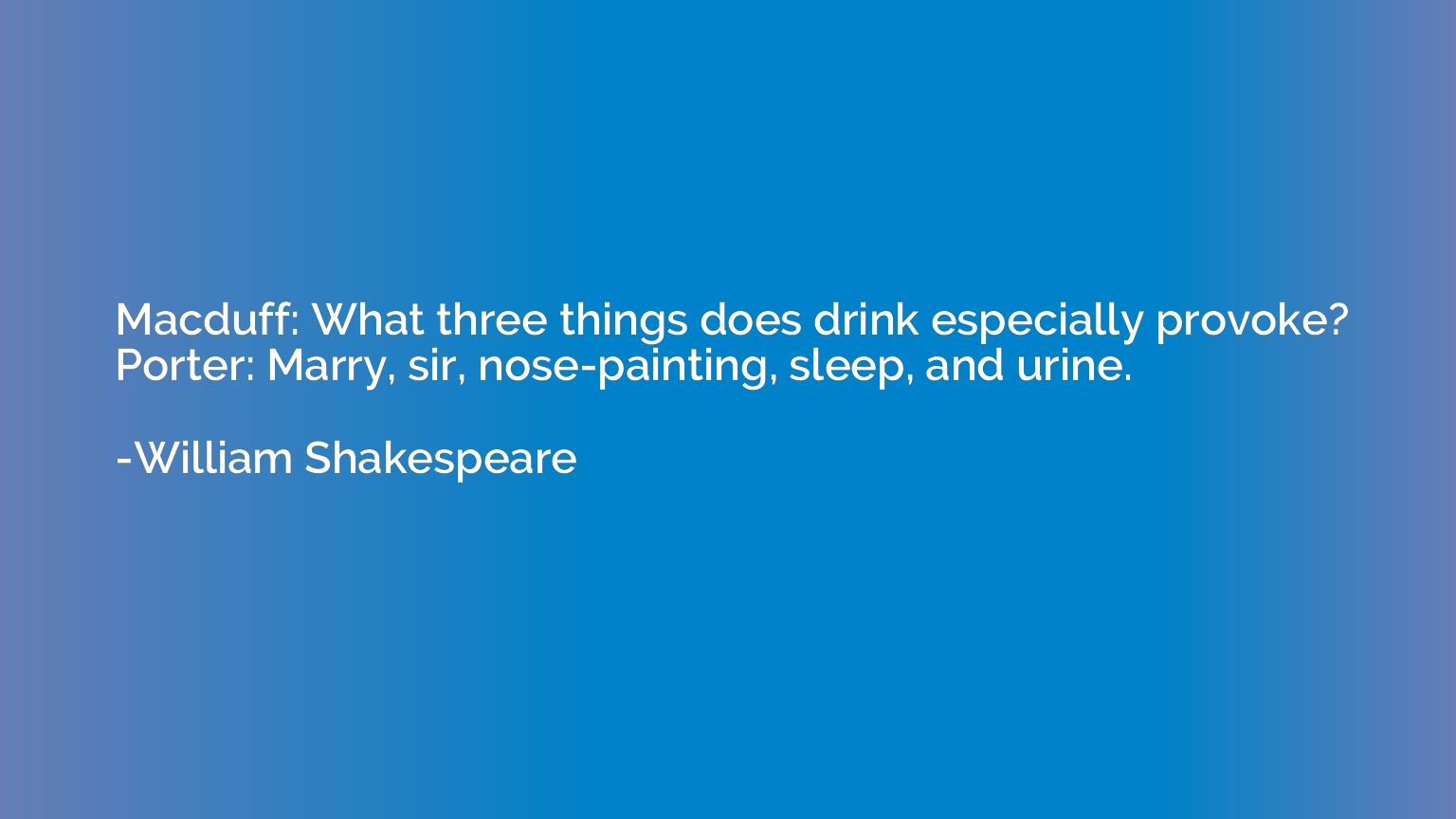 Macduff: What three things does drink especially provoke? Po