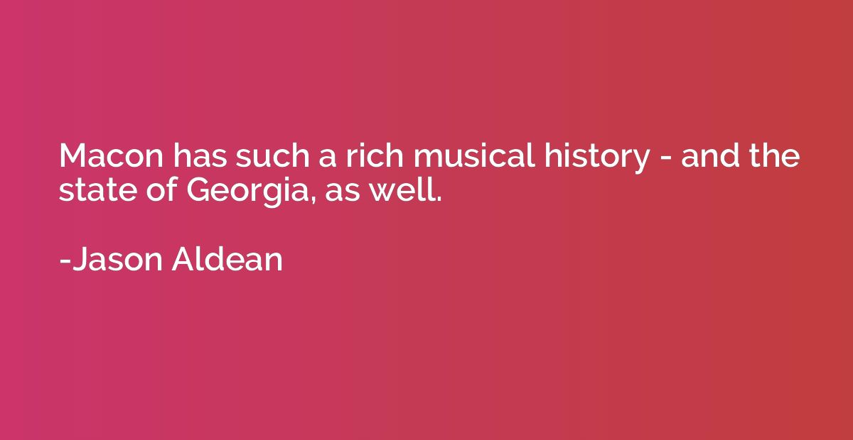 Macon has such a rich musical history - and the state of Geo