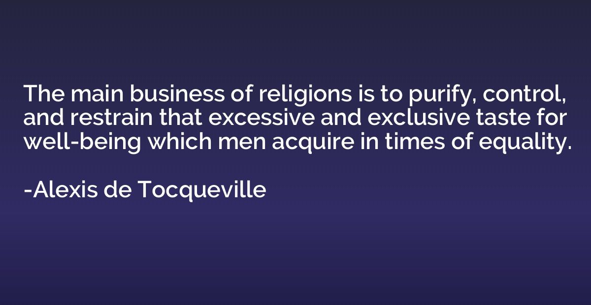 The main business of religions is to purify, control, and re