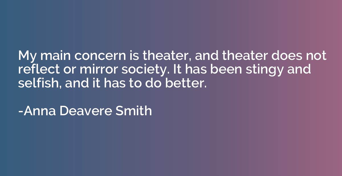 My main concern is theater, and theater does not reflect or 