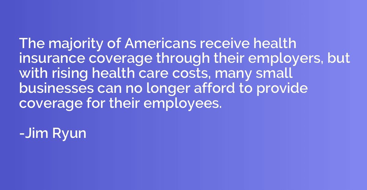 The majority of Americans receive health insurance coverage 
