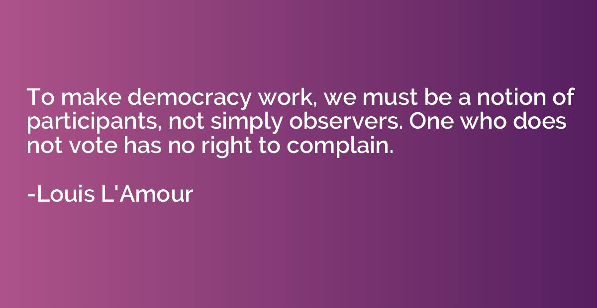To make democracy work, we must be a notion of participants,