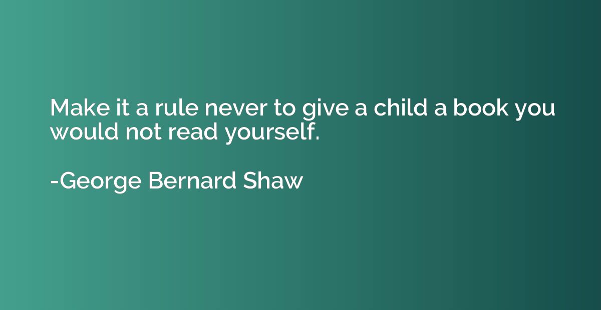 Make it a rule never to give a child a book you would not re