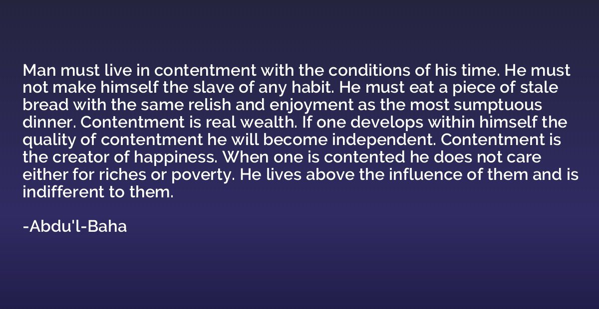 Man must live in contentment with the conditions of his time