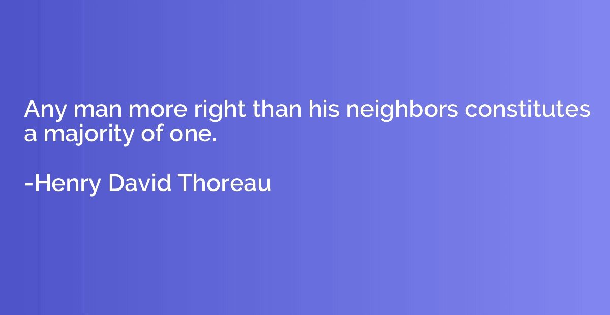 Any man more right than his neighbors constitutes a majority