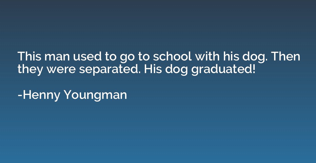 This man used to go to school with his dog. Then they were s