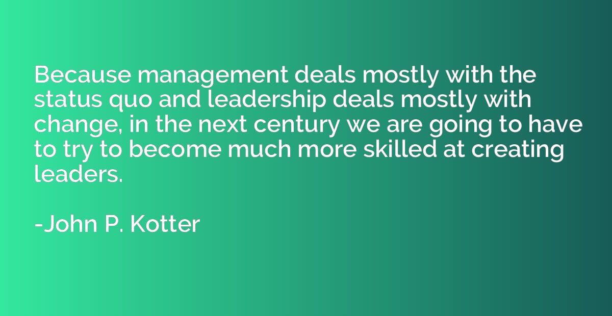 Because management deals mostly with the status quo and lead