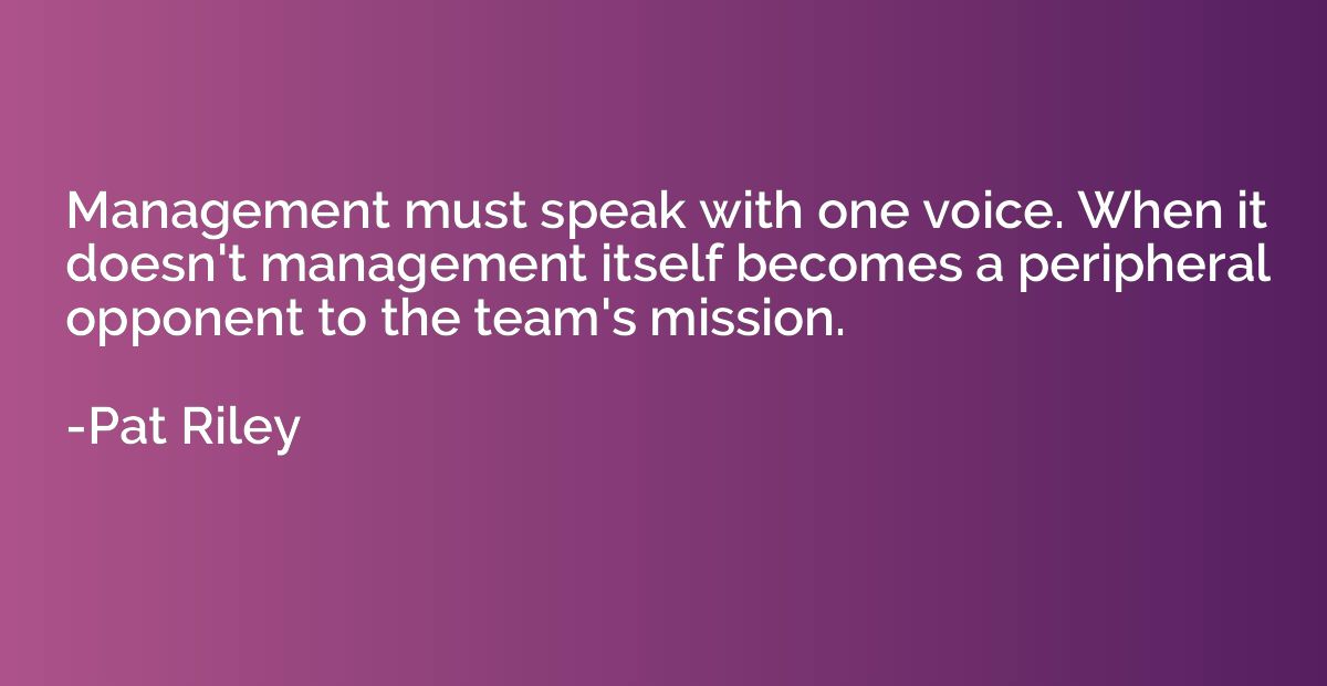 Management must speak with one voice. When it doesn't manage