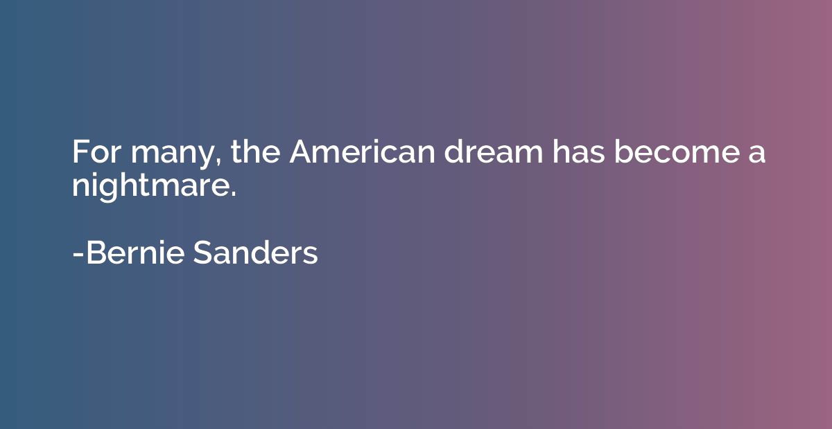 For many, the American dream has become a nightmare.
