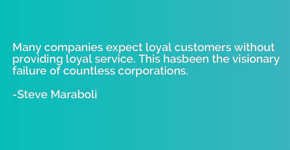 Many companies expect loyal customers without providing loya