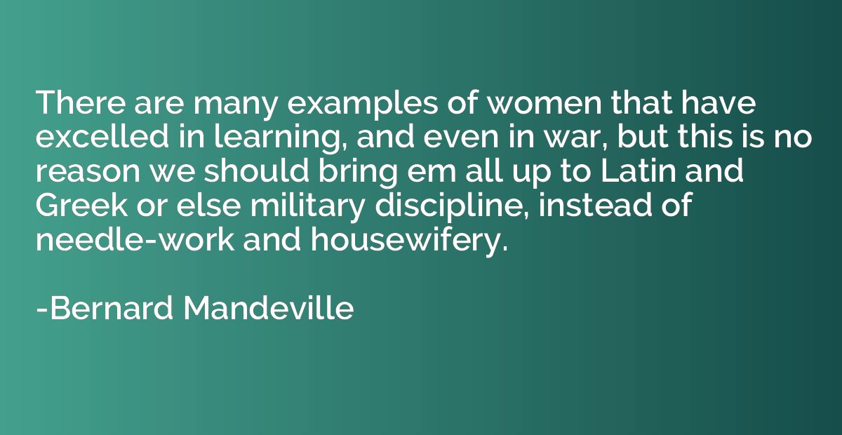 There are many examples of women that have excelled in learn