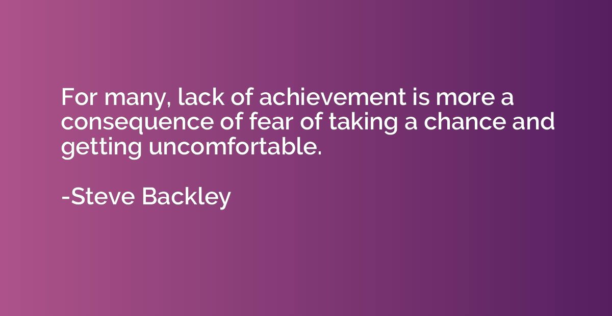 For many, lack of achievement is more a consequence of fear 