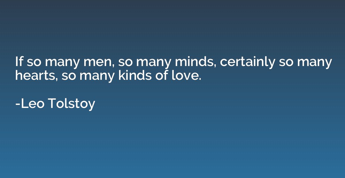 If so many men, so many minds, certainly so many hearts, so 