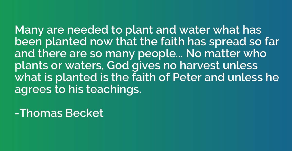 Many are needed to plant and water what has been planted now