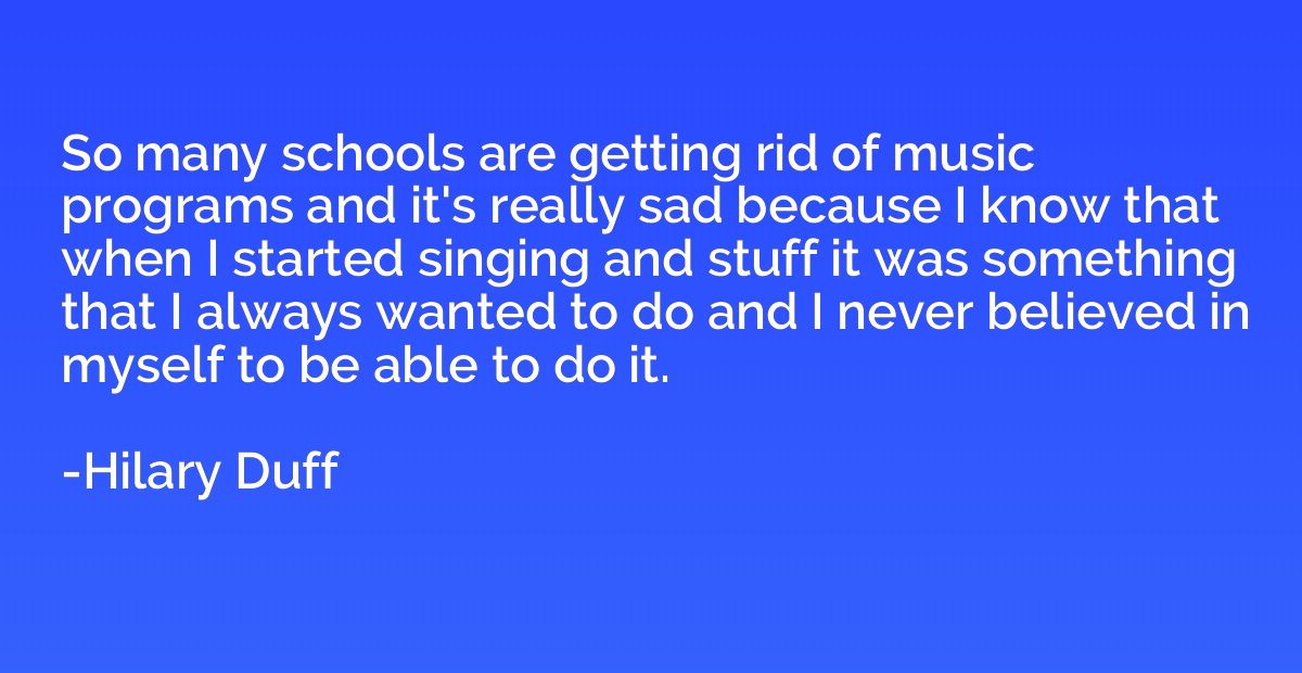 So many schools are getting rid of music programs and it's r