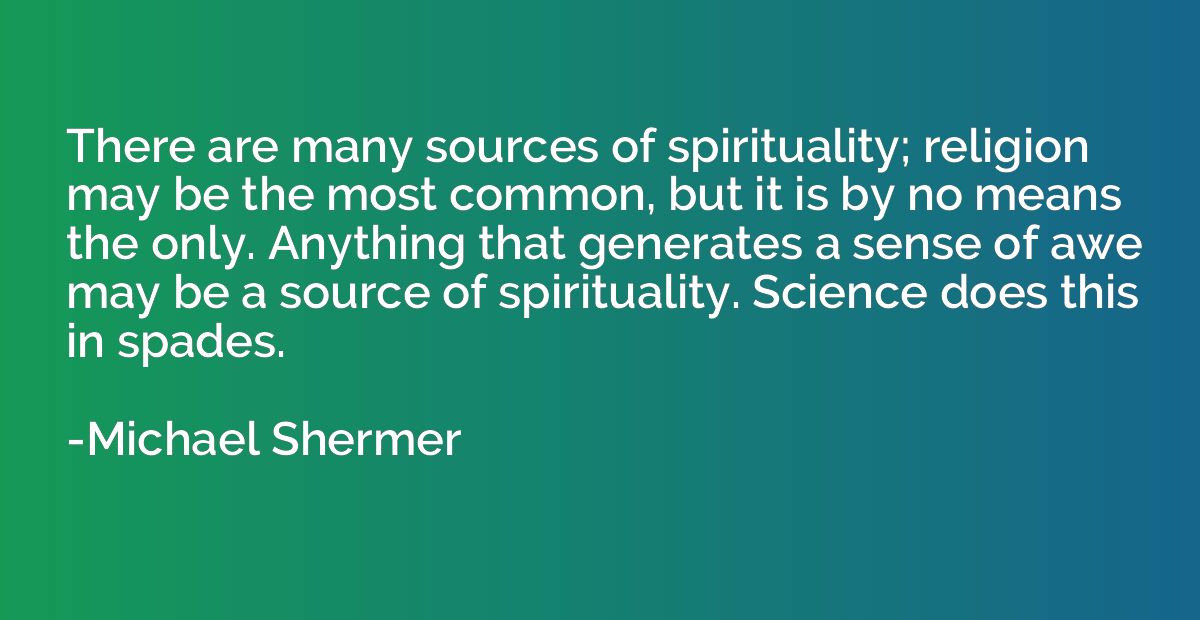 There are many sources of spirituality; religion may be the 