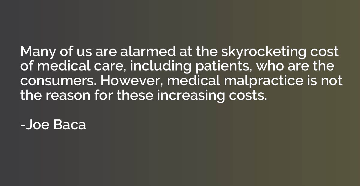 Many of us are alarmed at the skyrocketing cost of medical c