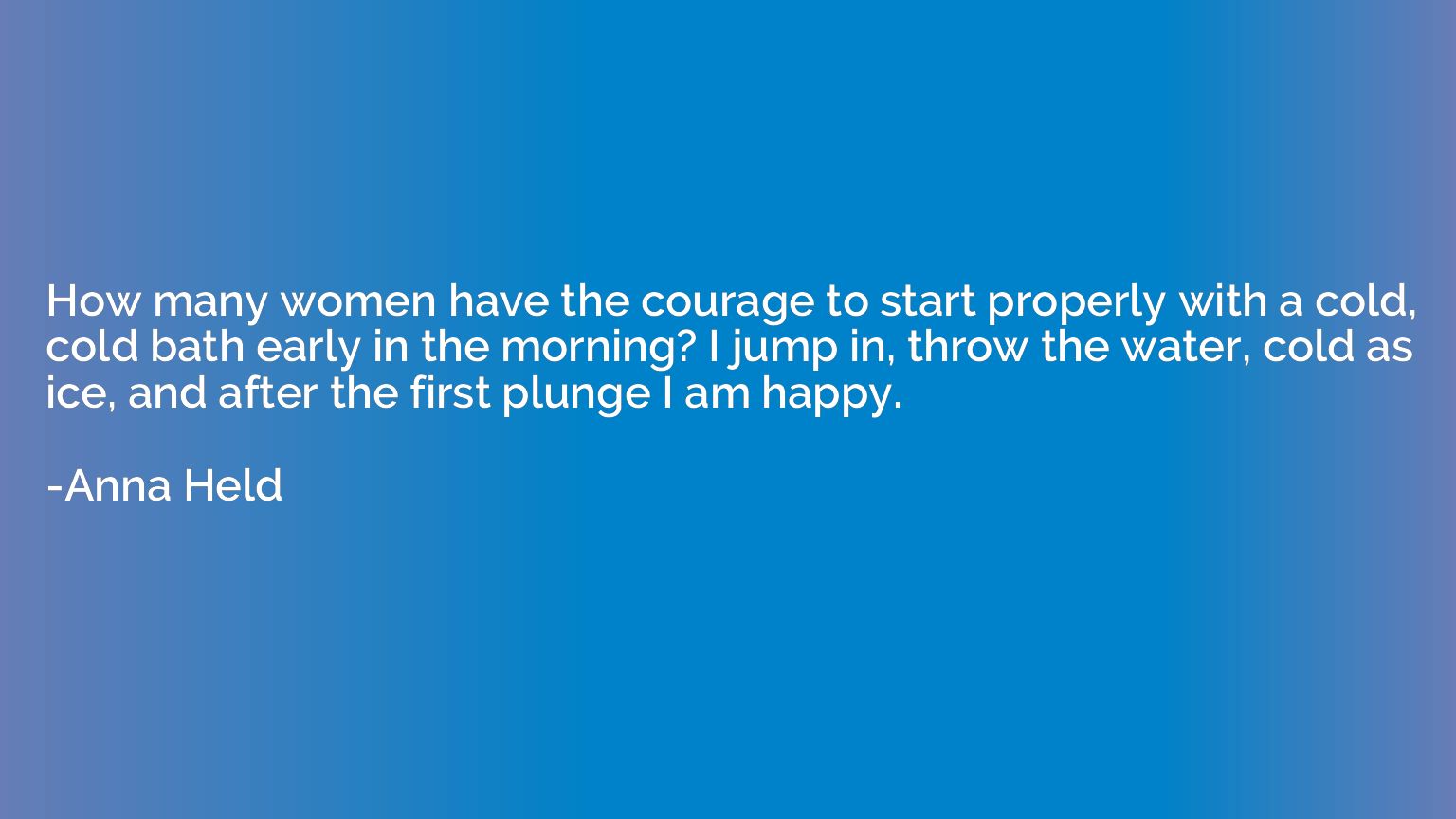 How many women have the courage to start properly with a col