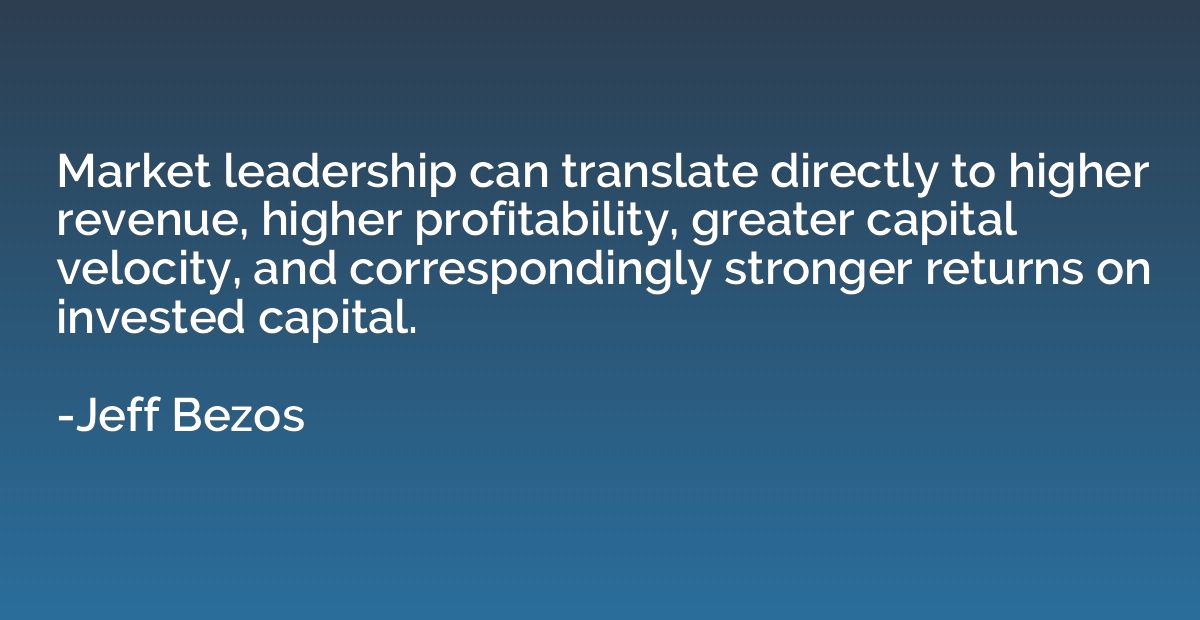Market leadership can translate directly to higher revenue, 