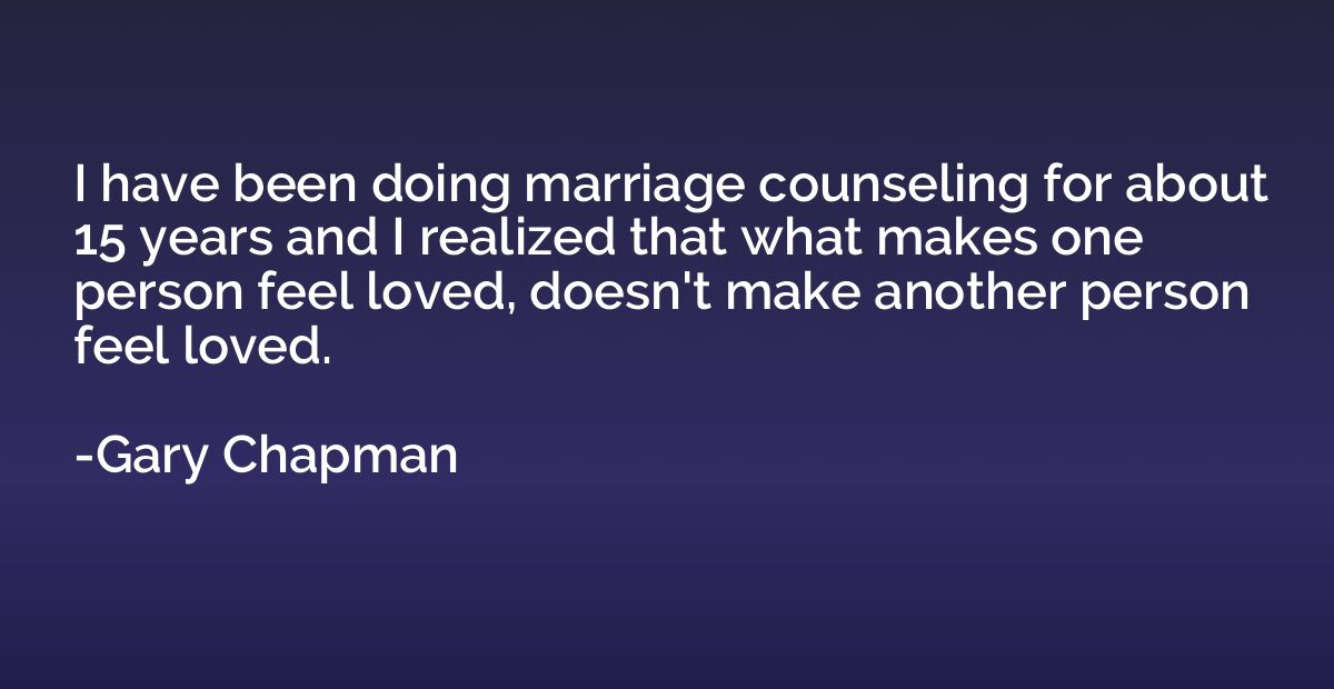 I have been doing marriage counseling for about 15 years and